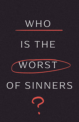 Picture of Who Is the Worst of Sinners? (10-Pack)