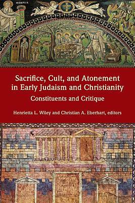 Picture of Sacrifice, Cult, and Atonement in Early Judaism and Christianity