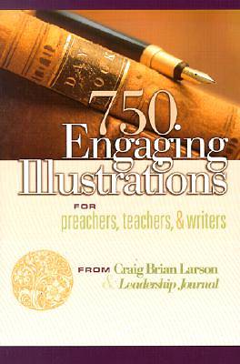 Picture of 750 Engaging Illustrations for Preachers, Teachers, & Writers