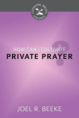 Picture of How Can I Cultivate Private Prayer?
