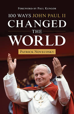 Picture of 100 Ways John Paul II Changed the World