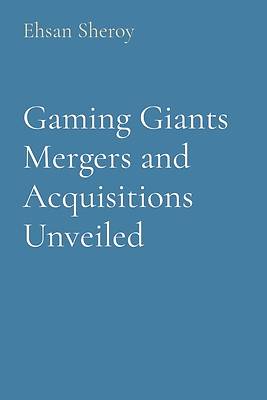 Picture of Gaming Giants Mergers and Acquisitions Unveiled