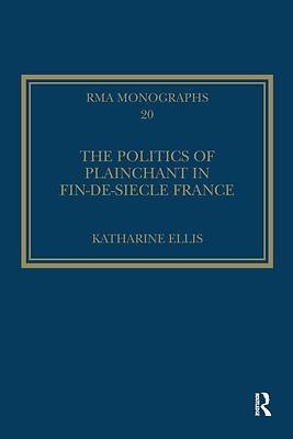 Picture of The Politics of Plainchant in Fin-De-Si�e France