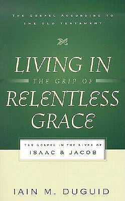 Picture of Living in the Grip of Relentless Grace