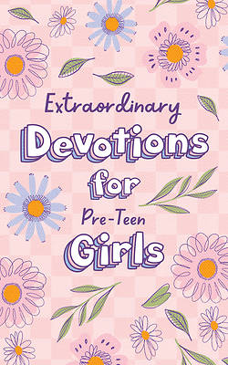 Extraordinary Devotions for Pre-Teen Girls