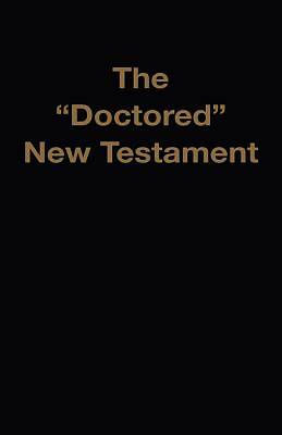 Picture of The "Doctored" New Testament [Adobe Ebook]