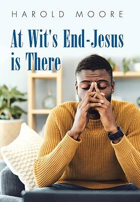 Picture of At Wit's End-Jesus Is There
