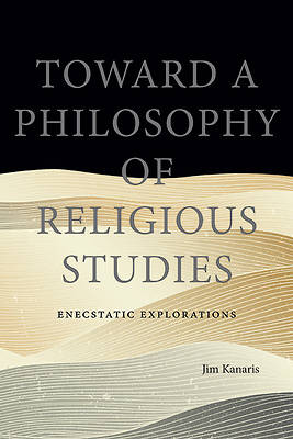 Picture of Toward a Philosophy of Religious Studies