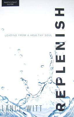 Picture of Replenish:  Leading from a Healthy Soul Participant Guide