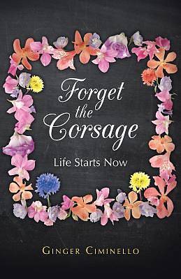 Picture of Forget the Corsage