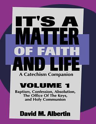 Picture of It's a Matter of Faith and Life Volume 1