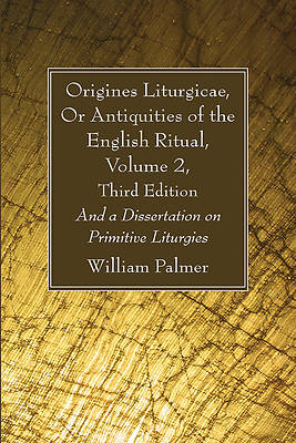 Picture of Origines Liturgicae, Or Antiquities of the English Ritual, Volume 2, Third Edition