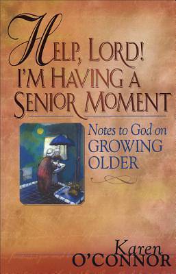 Picture of Help, Lord! I'm Having a Senior Moment