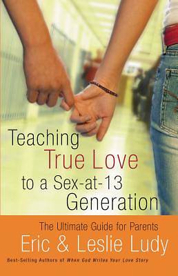 Picture of Teaching True Love to a Sex-At-13 Generation