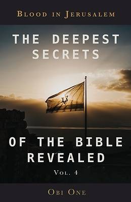 Picture of The Deepest Secrets of the Bible Revealed Volume 4