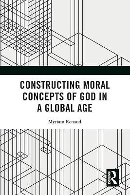 Picture of Constructing Moral Concepts of God in a Global Age
