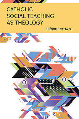 Picture of Catholic Social Teaching as Theology