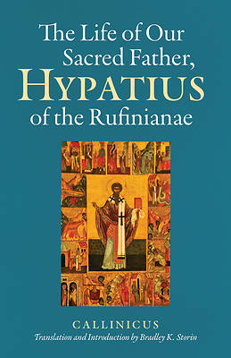 Picture of The Life of Our Sacred Father, Hypatius of the Rufinianae