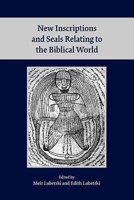Picture of New Inscriptions and Seals Relating to the Biblical World