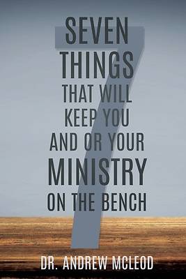 Picture of Seven Things That Will keep You and or Your Ministry on The Bench