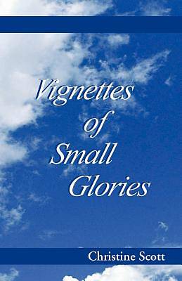 Picture of Vignettes of Small Glories