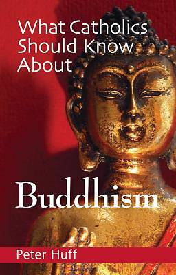 Picture of What Catholics Should Know about Buddhism
