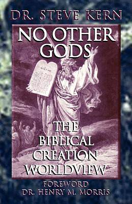 Picture of No Other Gods - The Biblical Creation Worldview