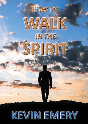Picture of How to Walk in the Spirit
