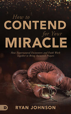 Picture of How to Contend for Your Miracle