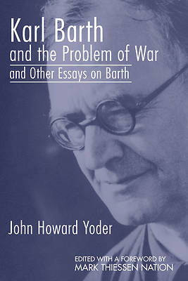 Picture of Karl Barth and the Problem of War, and Other Essays on Barth