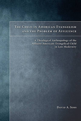 Picture of The Child in American Evangelicalism and the Problem of Affluence
