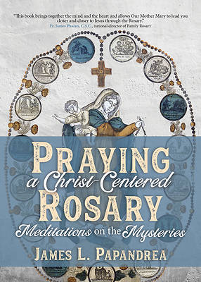 Picture of Praying a Christ-Centered Rosary
