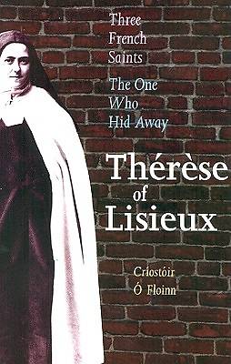 Picture of The One Who Hid Away - Therese of Lisieux