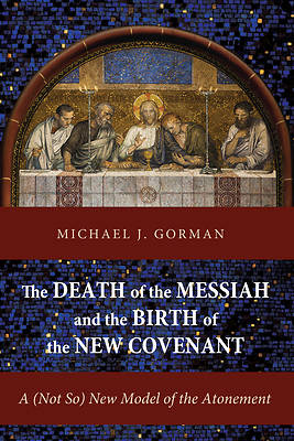 Picture of The Death of the Messiah and the Birth of the New Covenant