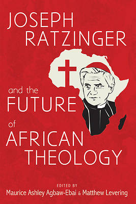 Picture of Joseph Ratzinger and the Future of African Theology