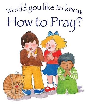 Picture of Would You Like to Know How to Pray?