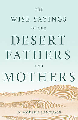 Picture of The Wise Sayings of the Desert Fathers and Mothers in Modern Language