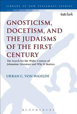 Picture of Gnosticism, Docetism, and the Judaisms of the First Century