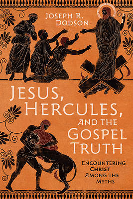 Jesus, Hercules, and the Gospel Truth