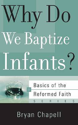 Picture of Why Do We Baptize Infants?
