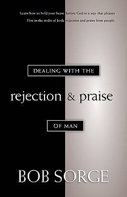 Picture of Dealing with the Rejection and Praise of Man