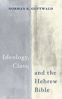 Picture of Ideology, Class, and the Hebrew Bible