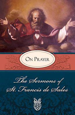 Picture of The Sermons of St. Francis de Sales on Prayer