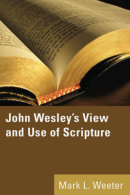 Picture of John Wesley's View and Use of Scripture
