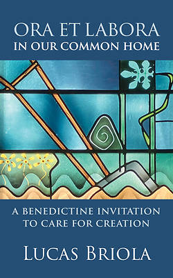 Ora Et Labora in Our Common Home