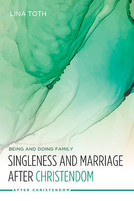 Picture of Singleness and Marriage after Christendom