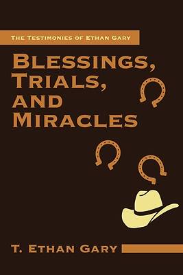 Picture of Blessings, Trials, and Miracles