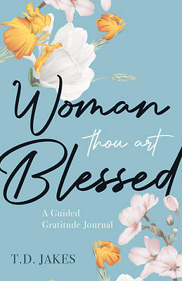 Woman, Thou Art Blessed: A Guided Gratitude Journal [Book]