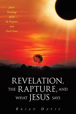 Picture of Revelation, the Rapture, and What Jesus Says