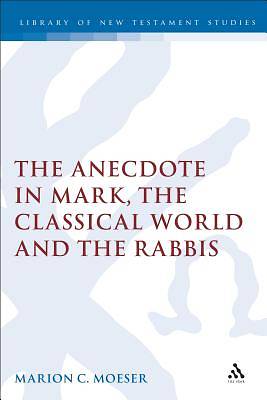 Picture of Anecdote in Mark, the Classical World and the Rabbis